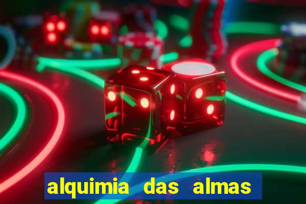 alquimia das almas 3 temporada